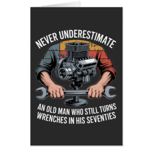 Never Underestimate a Man Still Turning Wrenches Card