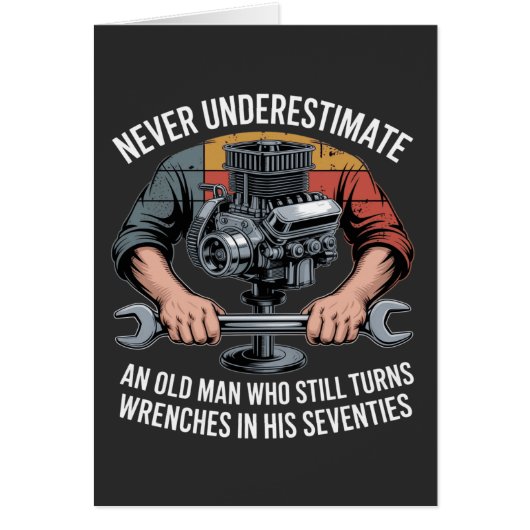 Never Underestimate a Man Still Turning Wrenches  Cards (Front)