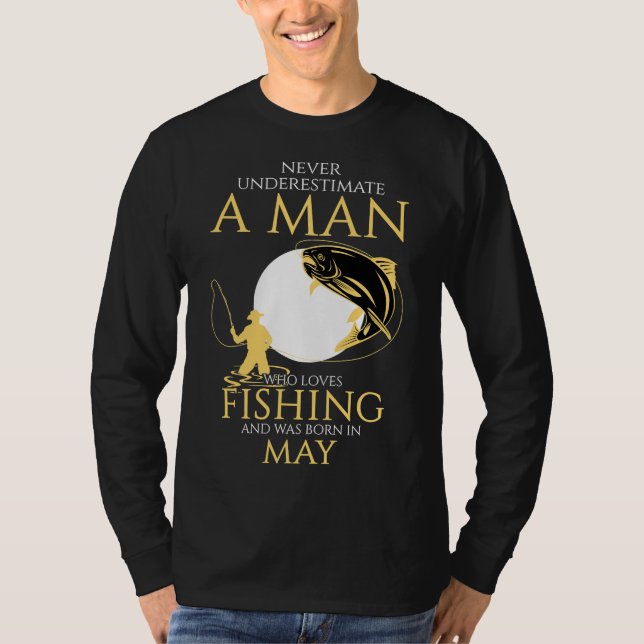 Never Underestimate A Man Who Loves Fishing And Wa T-Shirt (Front)