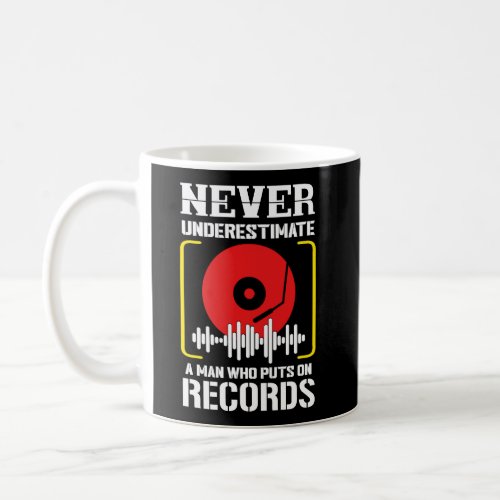Never Underestimate A Man Who Puts On Records Dj G Coffee Mug