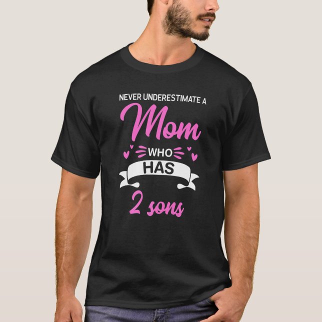 Never Underestimate A Mom Who Has 2 Sons Family T-Shirt (Front)