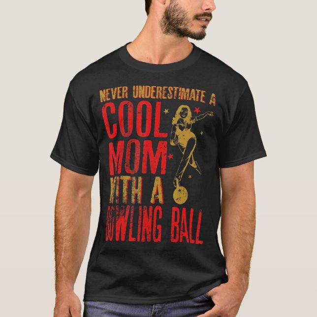 Never Underestimate A Mom With a Bowling Ball Funn T-Shirt (Front)