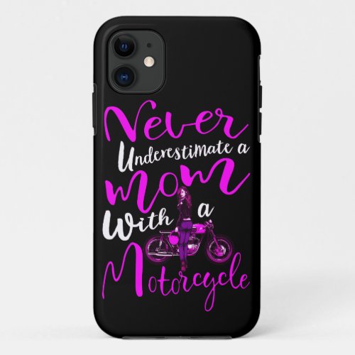 Never Underestimate A Mom With a Motorcycle Gift iPhone 11 Case