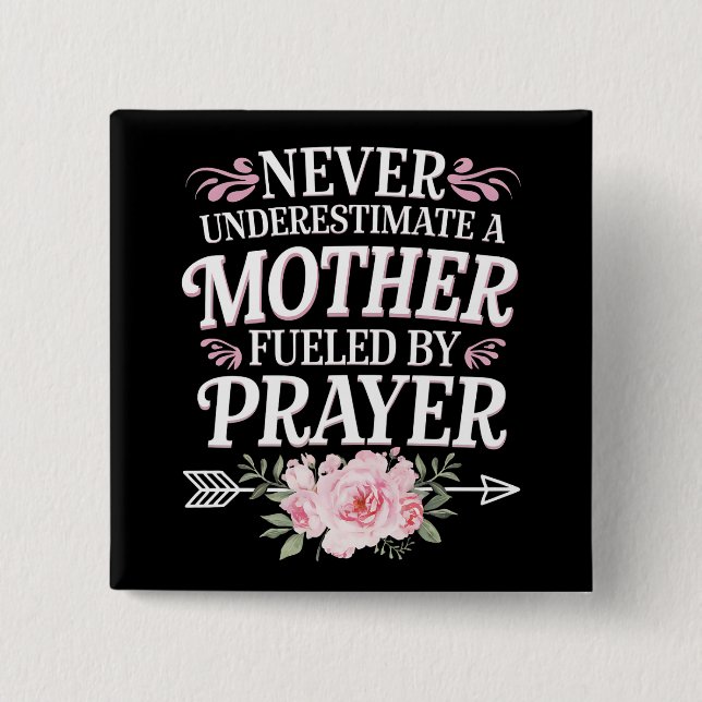 Never Underestimate A Mother Fueled By Prayer Button (Front)