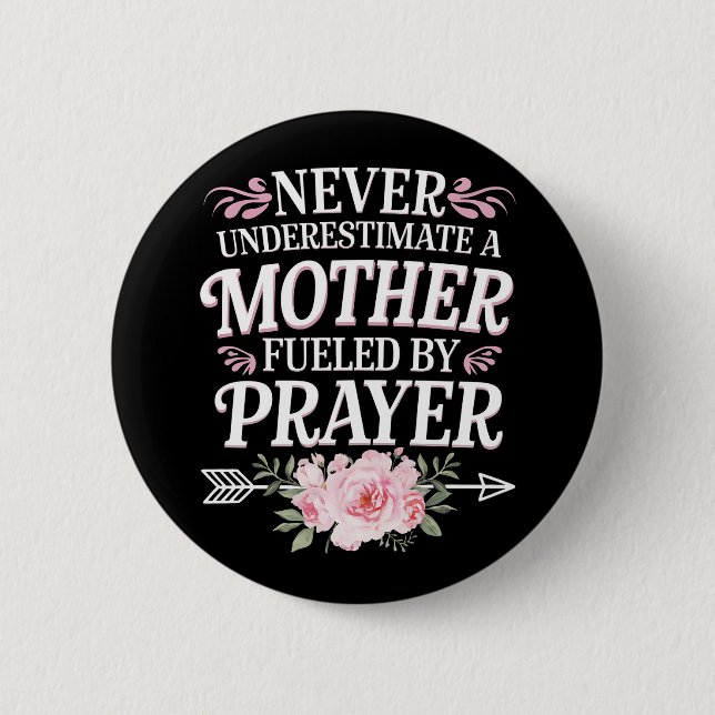 Never Underestimate A Mother Fueled By Prayer Button (Front)