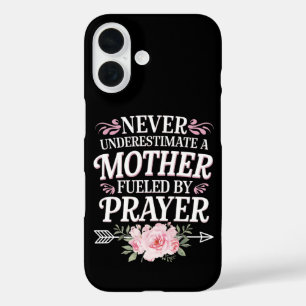 Never Underestimate A Mother Fueled By Prayer iPhone 16 Case