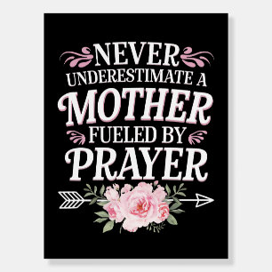 Never Underestimate A Mother Fueled By Prayer Foam Board