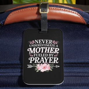 Never Underestimate A Mother Fueled By Prayer Luggage Tag