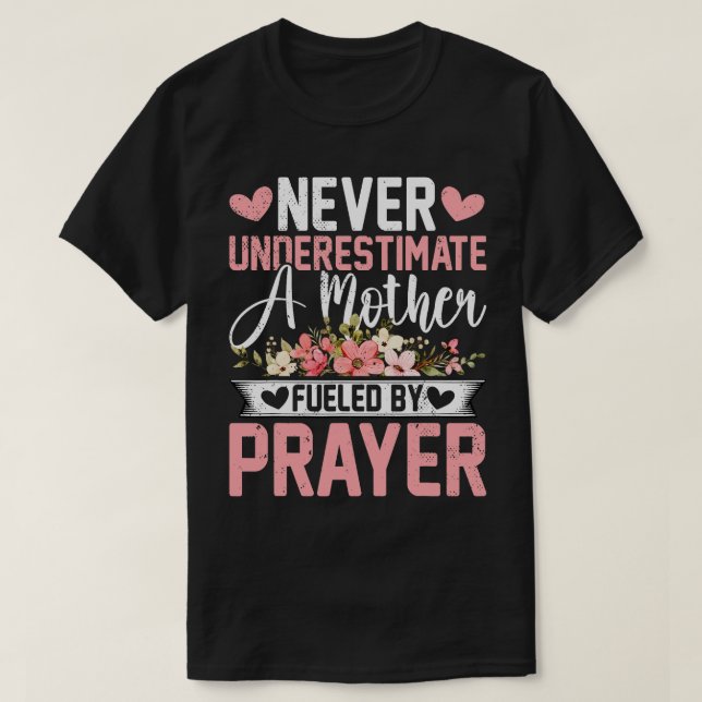 Never Underestimate a Mother Fueled by Prayer Moth T-Shirt (Design Front)