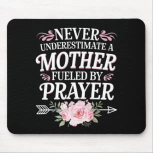 Never Underestimate A Mother Fueled By Prayer Mouse Pad