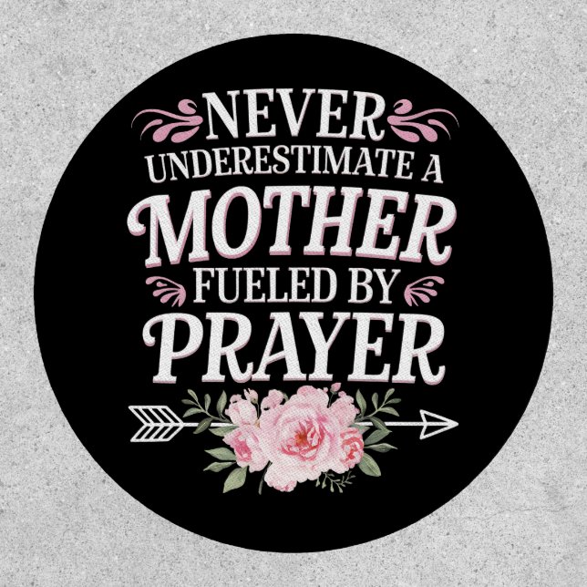 Never Underestimate A Mother Fueled By Prayer Patch (Front)