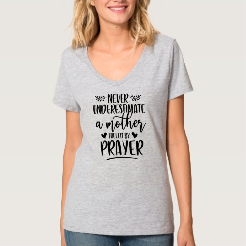 Never Underestimate A Mother Fueled By Prayer T_Shirt