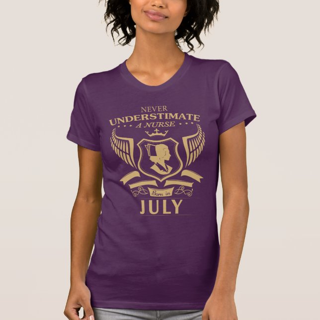 Never Underestimate A Nurse Born In July T-Shirt (Front)