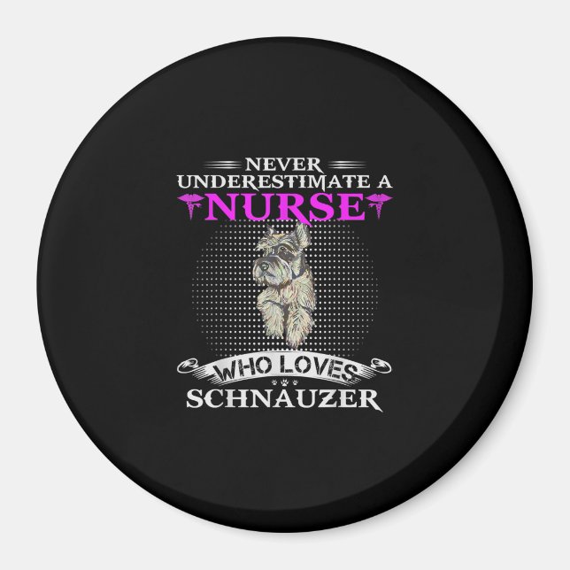 Never Underestimate A Nurse Who Loves Schnauzer Magnet (Front)