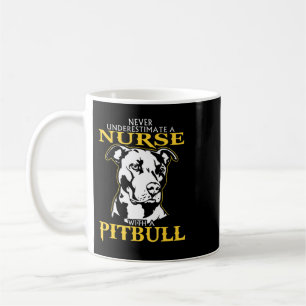 Never Underestimate A Nurse With A Pitbull never u Coffee Mug