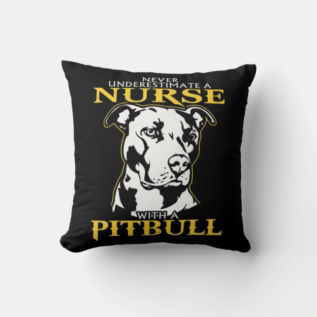 Never Underestimate A Nurse With A Pitbull never u Throw Pillow (Front)