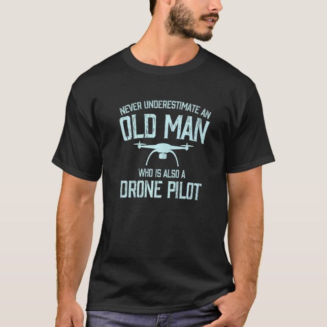 Never Underestimate A Old Man Dad Grandpa Drone Pi T-Shirt (Front)