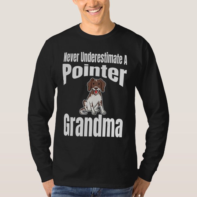 Never Underestimate A Pointer Grandma Dog Lover Ow T-Shirt (Front)