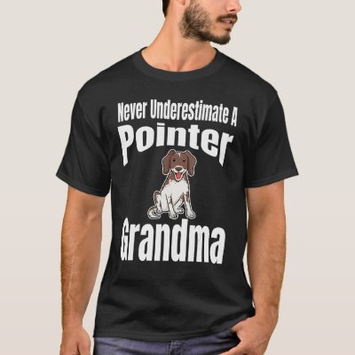 Never Underestimate A Pointer Grandma Dog Lover Ow T-Shirt
