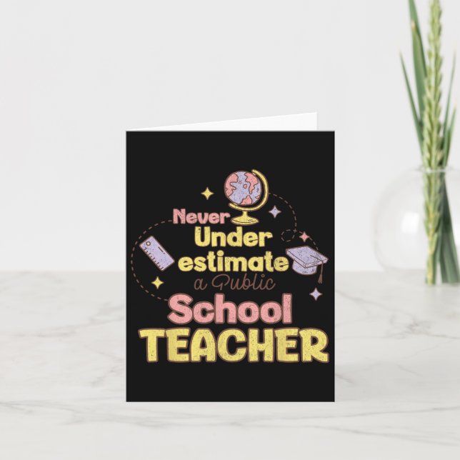 Never Underestimate A Public School Teacher Back T Card (Front)
