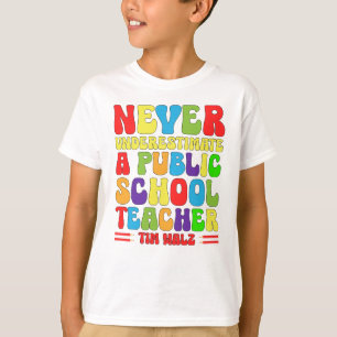 Never Underestimate A Public School Teacher school T-Shirt
