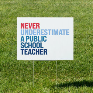 Never underestimate a public school teacher sign