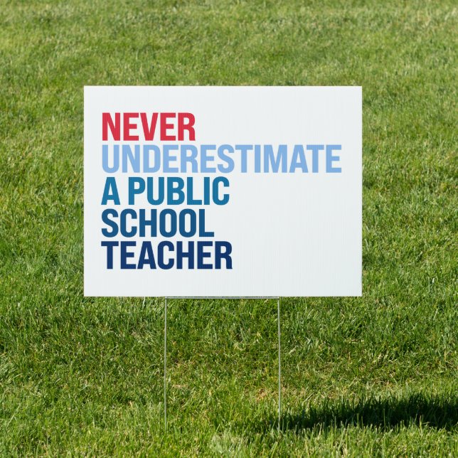 Never underestimate a public school teacher sign (Insitu)