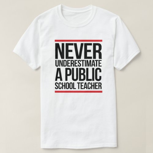 Never underestimate a public school teacher T_Shirt