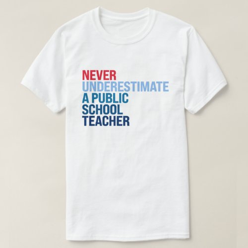 Never underestimate a public school teacher T_Shirt