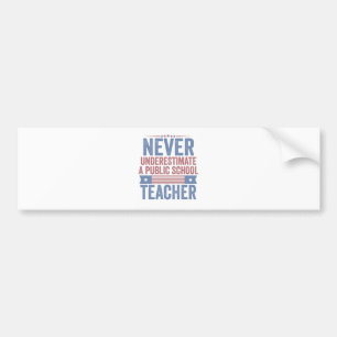  Never underestimate a public School Teacher Walz Bumper Sticker