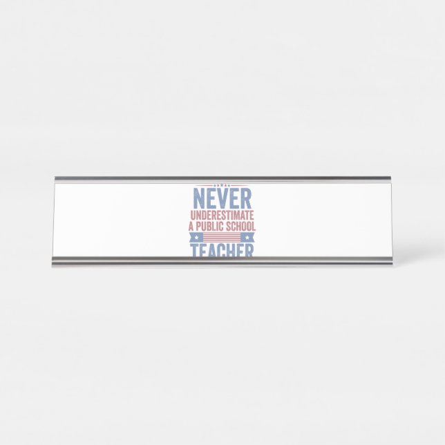  Never underestimate a public School Teacher Walz Desk Name Plate (Front)