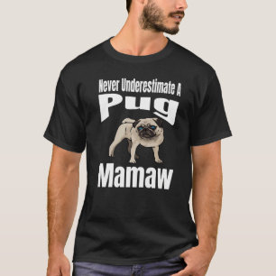 Never Underestimate A Pug Mamaw Dog Lover Owner Fu T-Shirt
