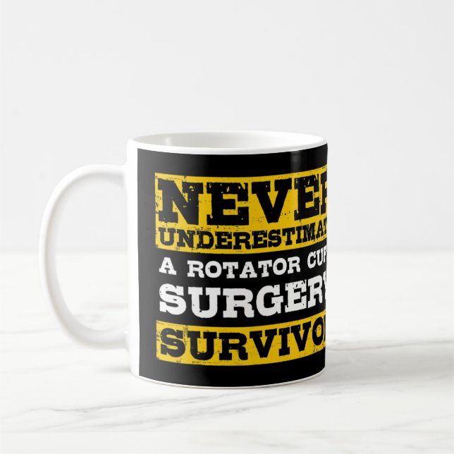 Never Underestimate A Rotator Cuff Surgery Survivo Coffee Mug (Left)
