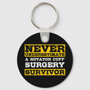 Never Underestimate A Rotator Cuff Surgery Survivo Keychain