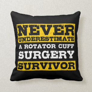 Never Underestimate A Rotator Cuff Surgery Survivo Throw Pillow