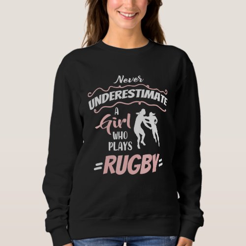 Never Underestimate A Rugby Girl Player Woman Sweatshirt