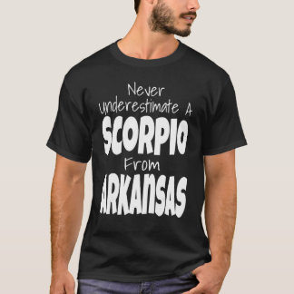 Never Underestimate A Scorpio From Arkansas Zodiac T-Shirt