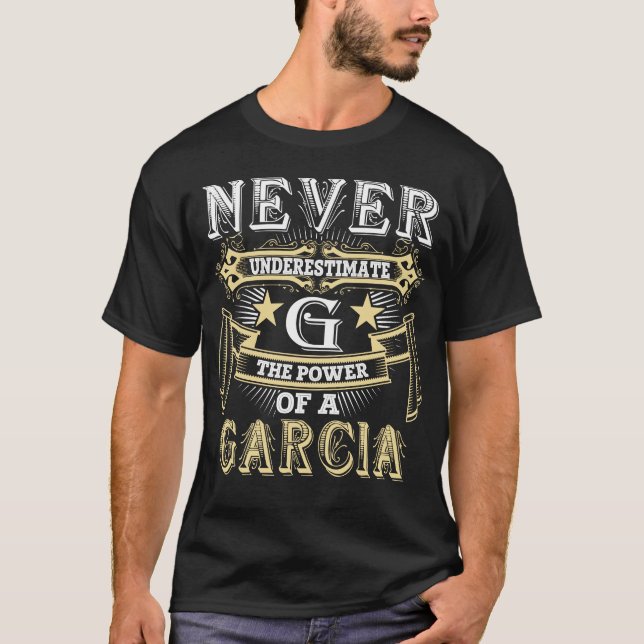 Never Underestimate A The Power Of GARCIA Name T-Shirt (Front)