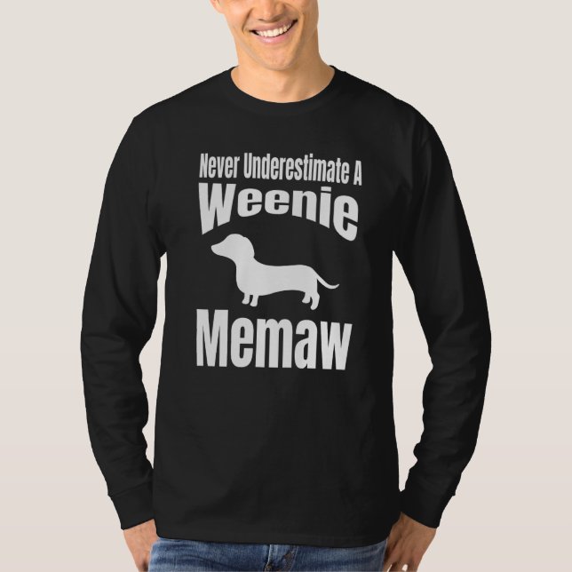 Never Underestimate A Weenie Memaw Dog Lover Owner T-Shirt (Front)