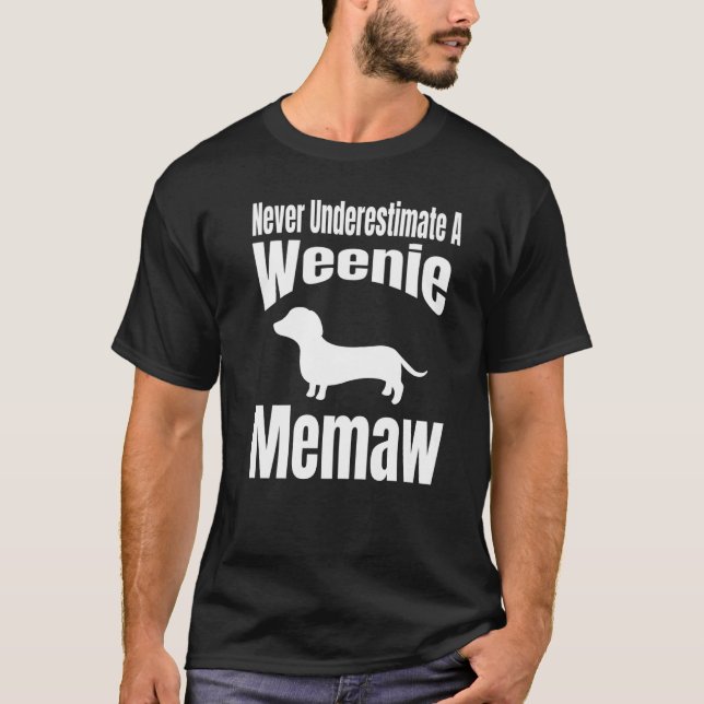 Never Underestimate A Weenie Memaw Dog Lover Owner T-Shirt (Front)