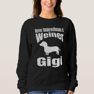 Never Underestimate A Weiner Gigi Dog Lover Owner Sweatshirt