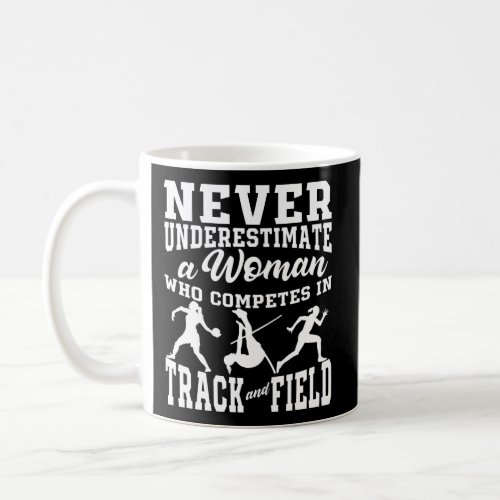 Never Underestimate A Who Competes In Track And Fi Coffee Mug
