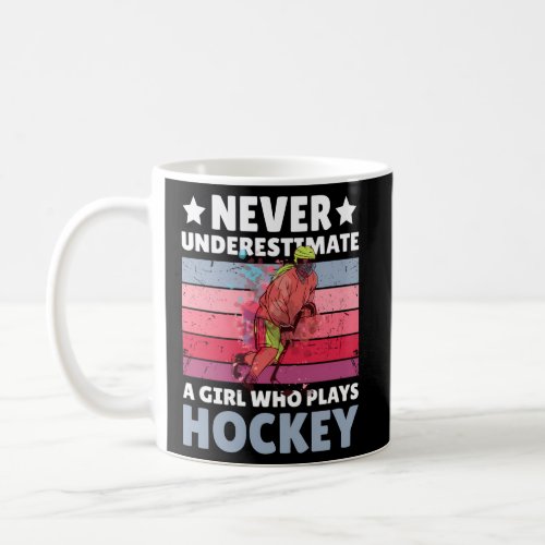 Never Underestimate A Who Plays Hockey For Hockey Coffee Mug