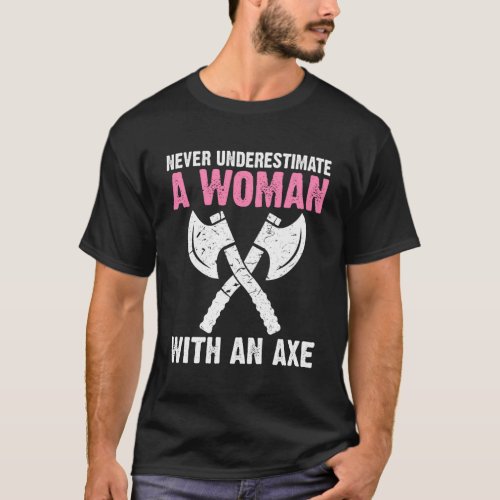 Never Underestimate A With An Axe Throwing T_Shirt