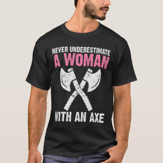Never Underestimate A With An Axe Throwing T-Shirt