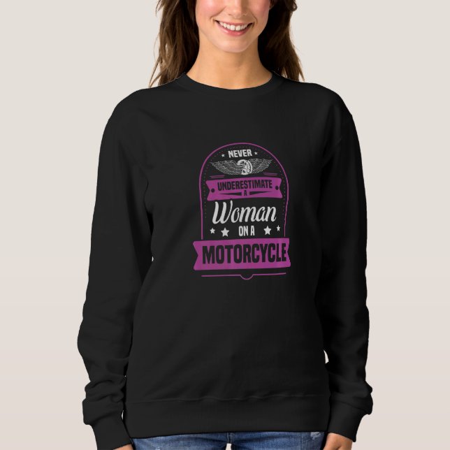 Never Underestimate A Woman On A Motorcycle Sweatshirt (Front)