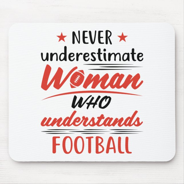 Never Underestimate a Woman Understands Football Mouse Pad (Front)