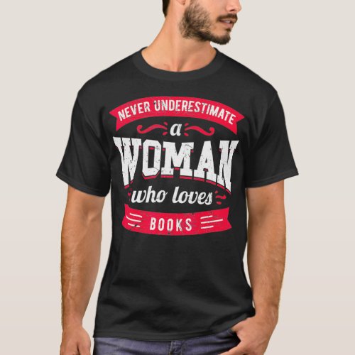 Never Underestimate a Woman Who Loves books  T_Shirt