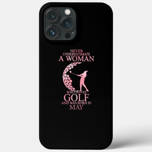 Never Underestimate A Woman Who Loves Golf And In iPhone 13 Pro Max Case