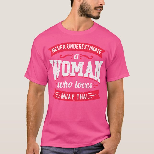 Never Underestimate A Woman Who Loves Muay Thai T-Shirt (Front)